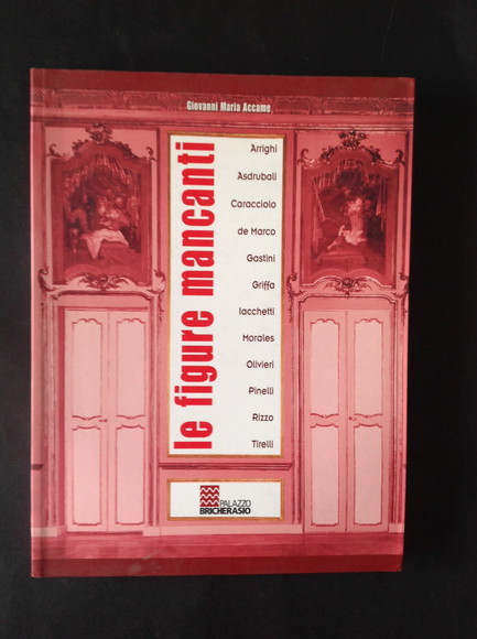 LE FIGURE MANCANTI ARRIGHI, ASDRUBALI, CARACCIOLO, DE MARCO, GASTINI, GRIFFA, …