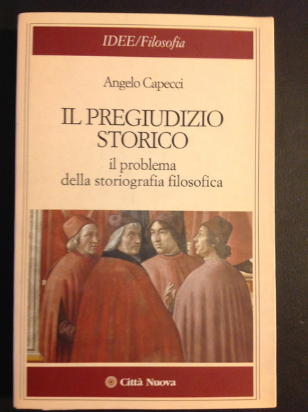 IL PREGIUDIZIO STORICO IL PROBLEMA DELLA STORIOGRAFIA FILOSOFICA