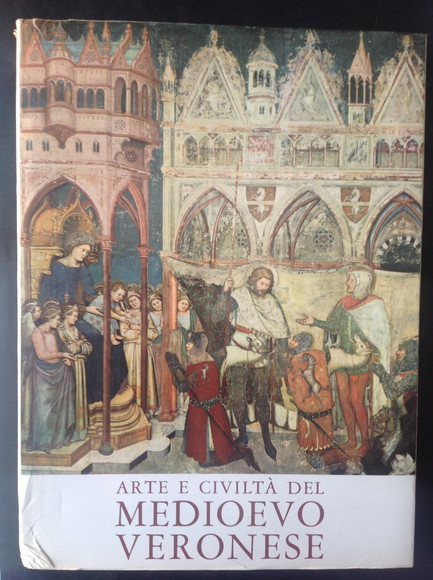 ARTE E CIVILTA' DEL MEDIOEVO VERONESE