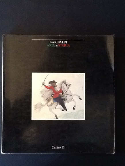 GARIBALDI. ARTE E STORIA. VOL. 1 (STORIA)