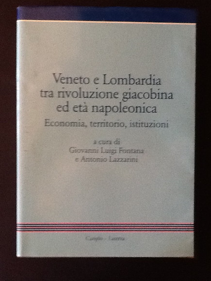 VENETO E LOMBARDIA TRA RIVOLUZIONE GIACOBINA ED ETA' NAPOLEONICA. Economia, …