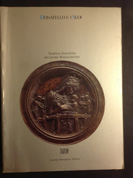 DONATELLO E I SUOI SCULTURA FIORENTINA DEL PRIMO RINASCIMENTO