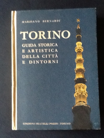 TORINO. GUIDA STORICA E ARTISTICA DELLA CITTA' E DINTORNI