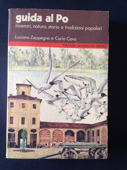 GUIDA AL PO ITINERARI, NATURA, STORIA E TRADIZIONI POPOLARI