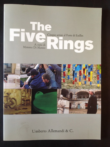 THE FIVE RINGS CINQUE ARTISTI AL FORTE DI EXILLES