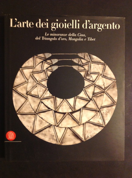 L'ARTE DEI GIOIELLI D'ARGENTO LE MINORANZE DELLA CINA, DEL TRIANGOLO …