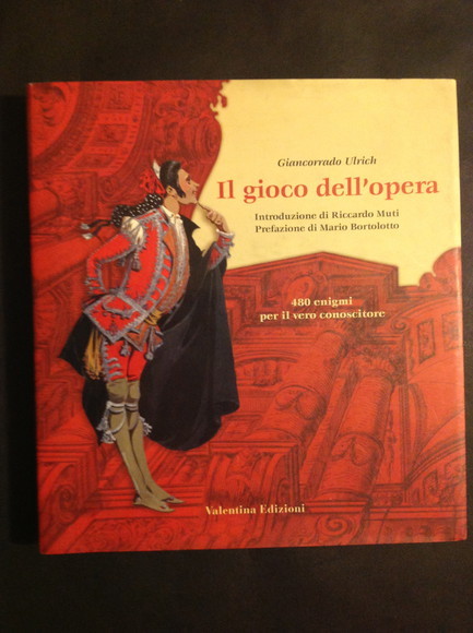 IL GIOCO DELL'OPERA 480 ENIGMI PER IL VERO CONOSCITORE