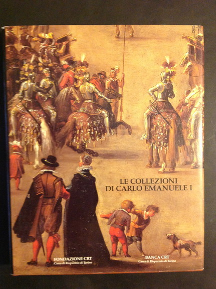LE COLLEZIONI DI CARLO EMANUELE I DI SAVOIA