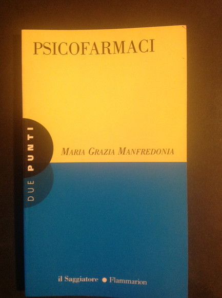 PSICOFARMACI UN MANUALE PER CAPIRE. UN SAGGIO PER RIFLETTERE