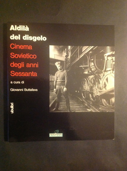 ALDILA' DEL DISGELO CINEMA SOVIETICO DEGLI ANNI SESSANTA