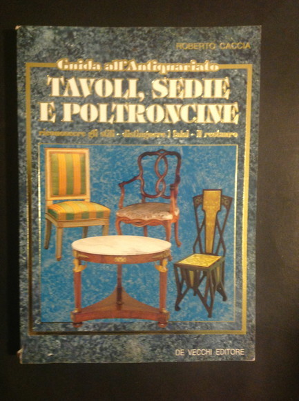 GUIDA ALL'ANTIQUARIATO. TAVOLI, SEDIE, E POLTRONCINE