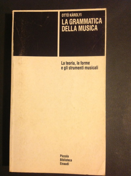 LA GRAMMATICA DELLA MUSICA LA TEORIA, LE FORME E GLI …