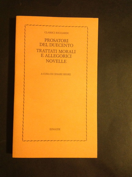 PROSATORI DEL DUECENTO - TRATTATI MORALI E ALLEGORICI - NOVELLE