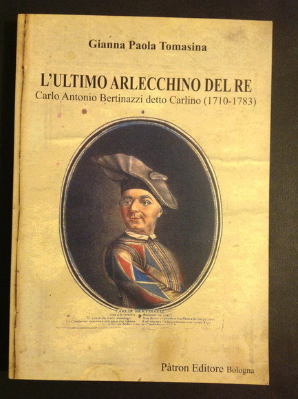 L'ULTIMO ARLECCHINO DEL RE CARLO ANTONIO BERTINAZZI DETTO CARLINO (1710 …