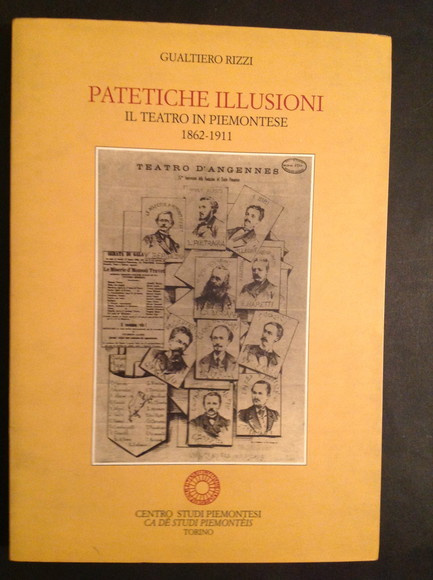 PATETICHE ILLUSIONI IL TEATRO IN PIEMONTESE 1862 - 1911