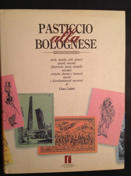 PASTICCIO ALLA BOLOGNESE STORIE, STORIELLE, FATTI, FATTACCI, EPISODI, RACCONTI, FILASTROCCHE, …