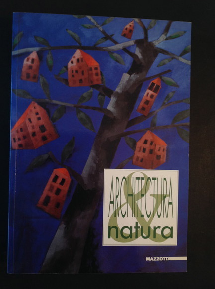 ARCHITECTURA & NATURA COSE E LUOGHI PER ABITARE IL PIANETA