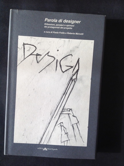 PAROLA DI DESIGNER RIFLESSIONI, PENSIERI E OPINIONI DEI PROTAGONISTI DEL …