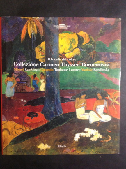 IL TRIONFO DEL COLORE. COLLEZIONE CARMEN THYSSEN-BORNEMISZA MONET VAN GOGH …