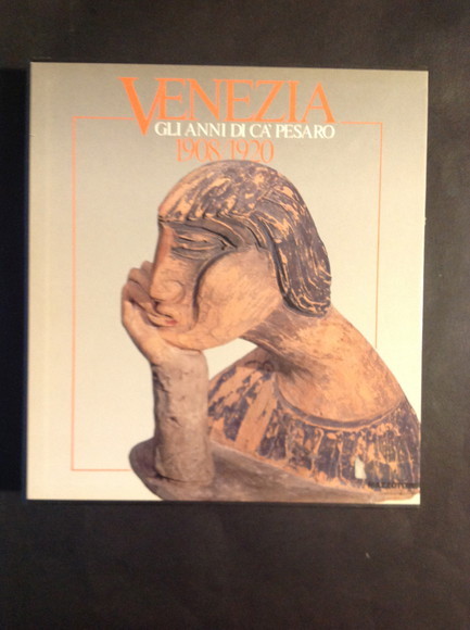 VENEZIA: GLI ANNI DI CA' PESARO 1908/1920