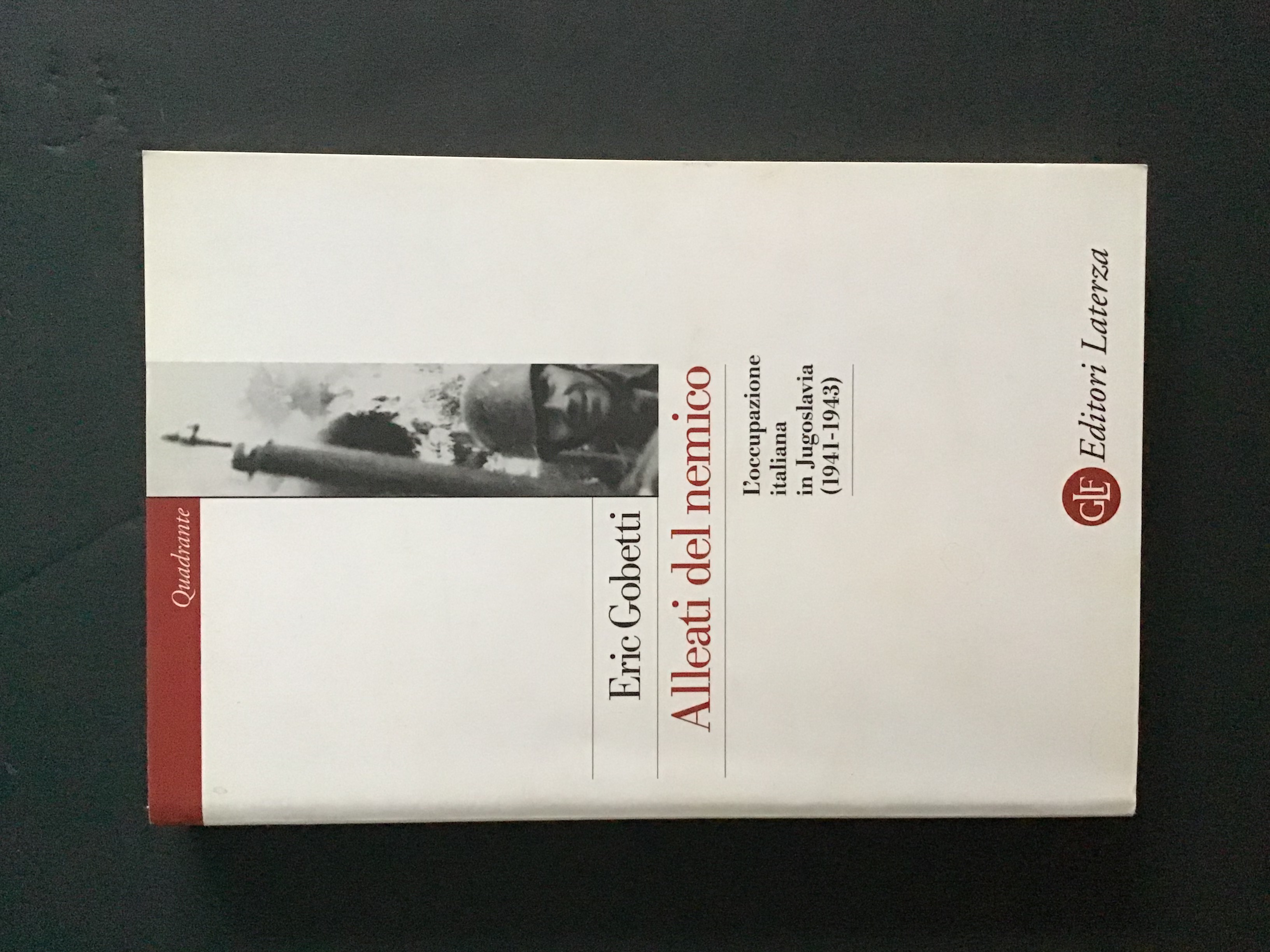 ALLEATI DEL NEMICO. L'OCCUPAZIONE ITALIANA IN JUGOSLAVIA (1941-1943)