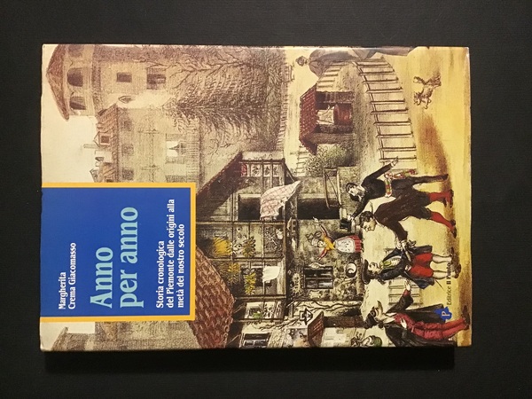 ANNO PER ANNO. STORIA CRONOLOGICA DEL PIEMONTE DALLE ORIGINI ALLA …