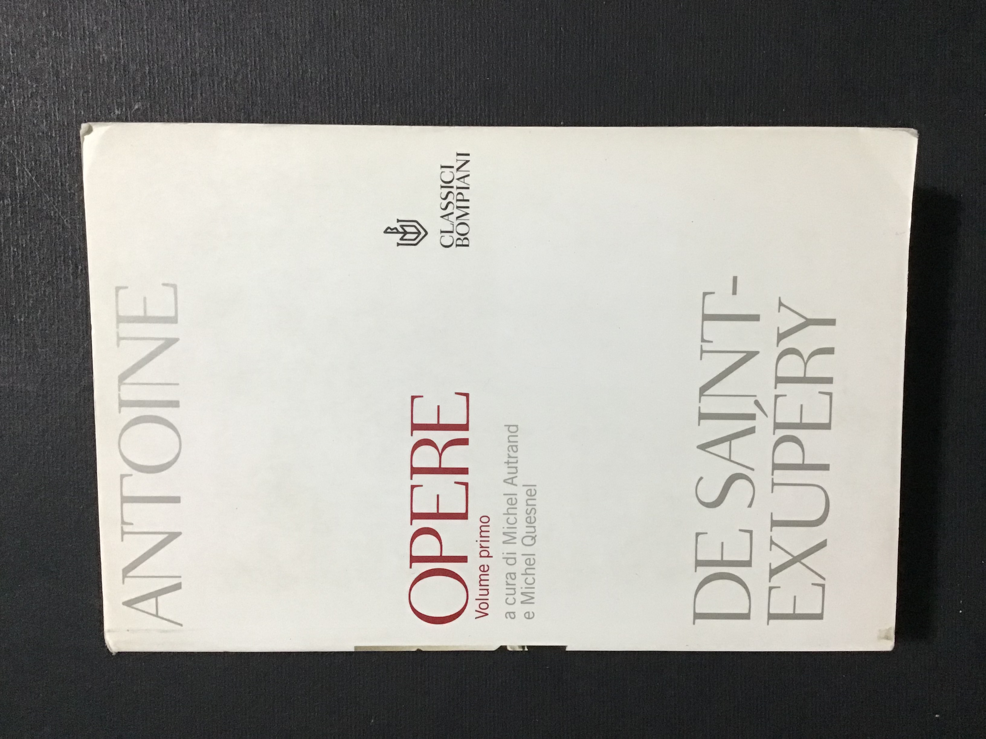 ANTOINE DE SAINT-EXUPERY. OPERE - VOL. I