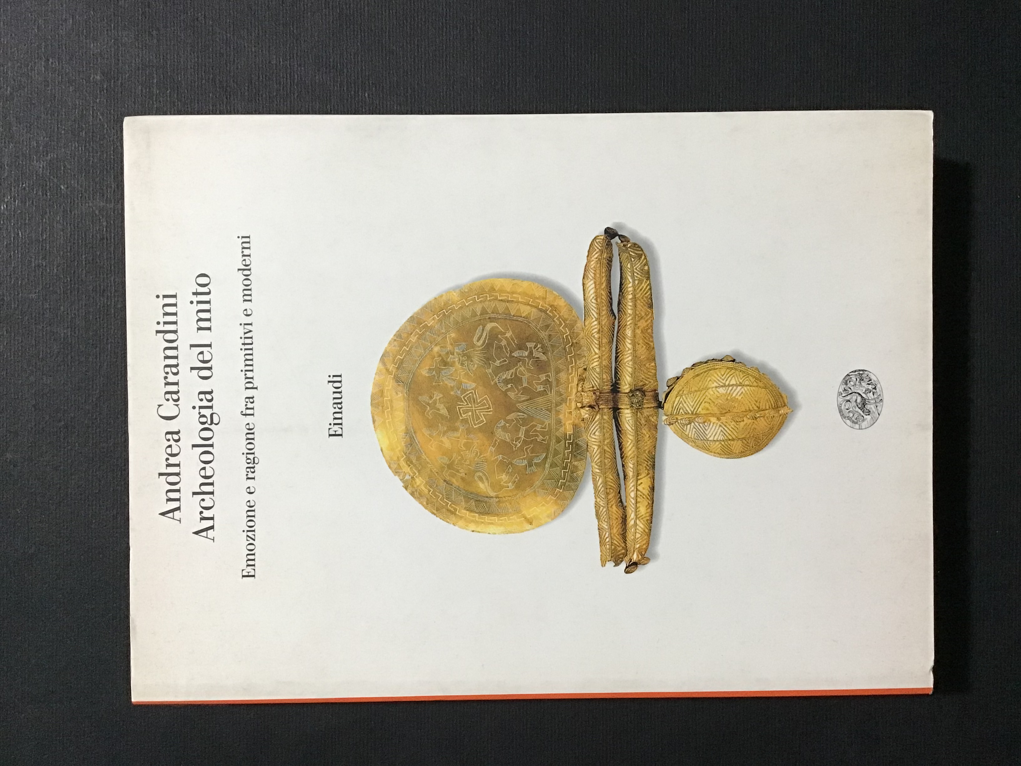 ARCHEOLOGIA DEL MITO. EMOZIONE E RAGIONE FRA PRIMITIVI E MODERNI