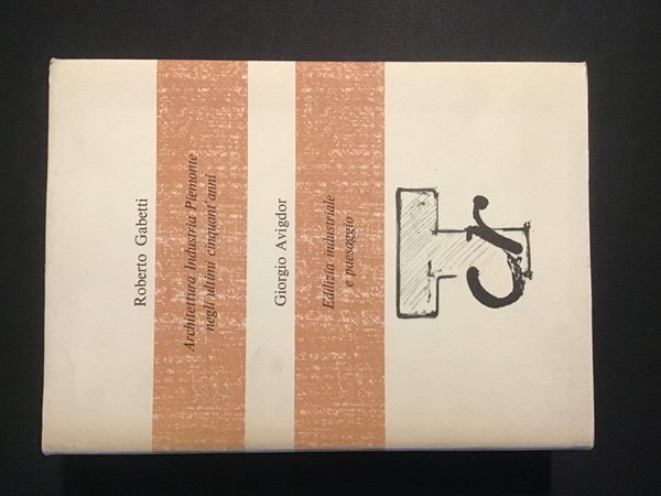 ARCHITETTURA INDUSTRIA PIEMONTE NEGLI ULTIMI CINQUANT'ANNI - EDILIZIA INDUSTRIALE E …