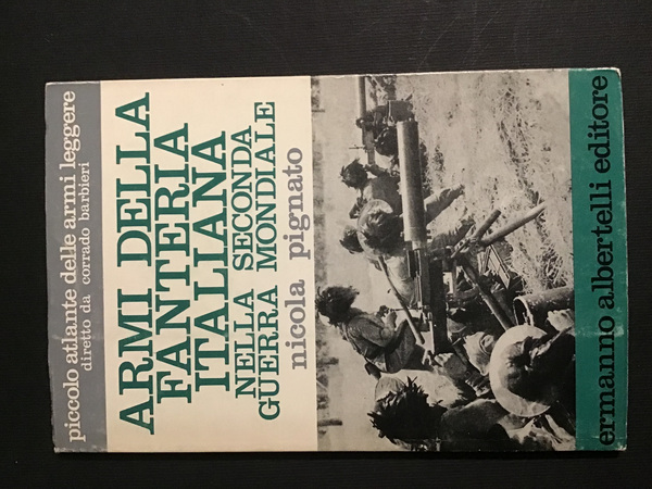 ARMI DELLA FANTERIA ITALIANA NELLA SECONDA GUERRA MONDIALE
