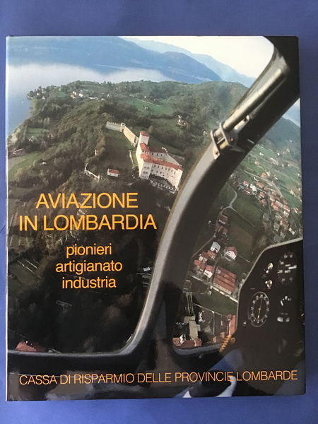 AVIAZIONE IN LOMBARDIA. PIONIERI, ARTIGIANATO, INDUSTRIA