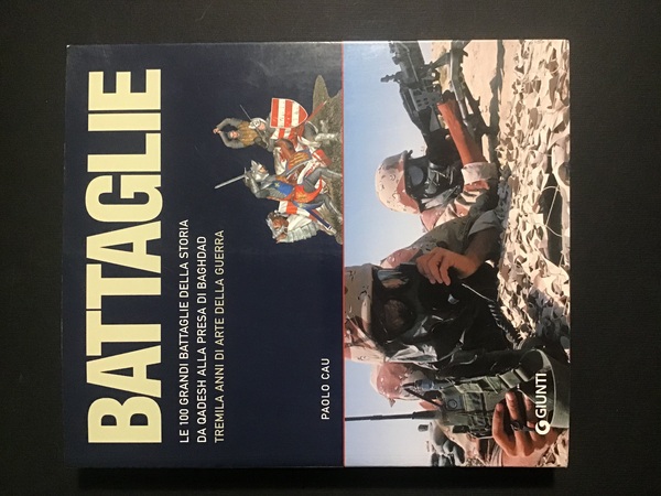 BATTAGLIE. LE 100 GRANDI BATTAGLIE DELLA STORIA DA QADESH ALLA …