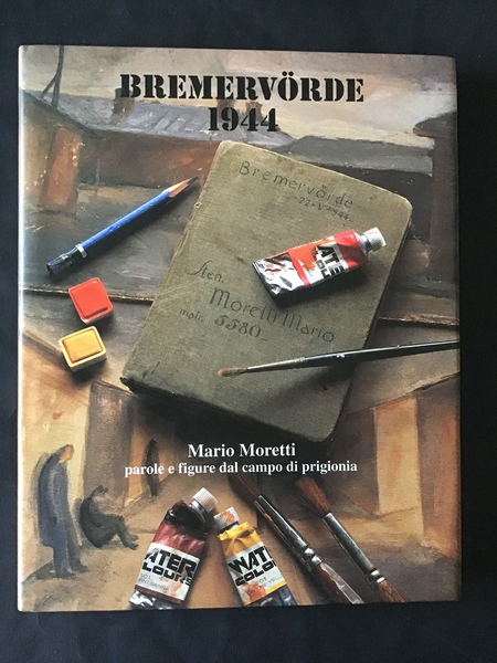 BREMERVORDE 1944. MARIO MORETTI. PAROLE E FIGURE DAL CAMPO DI …
