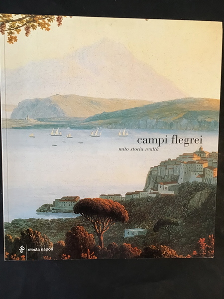 CAMPI FLEGREI. MITO STORIA REALTA'