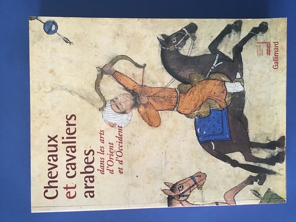 CHEVAUX ET CAVALIERS ARABES DANS LES ARTS D'ORIENT ET D'OCCIDENT