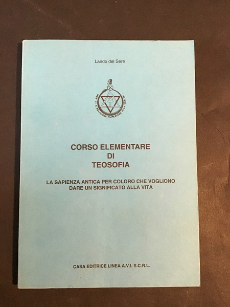 CORSO ELEMENTARE DI TEOSOFIA. LA SAPIENZA ANTICA PER COLORO CHE …