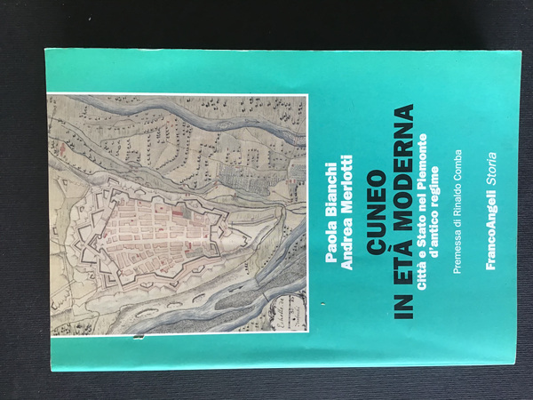 CUNEO IN ETA' MODERNA. CITTA' E STATO NEL PIEMONTE D'ANTICO …