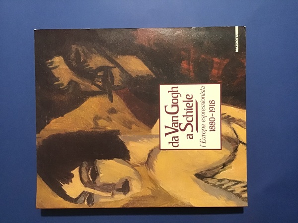 DA VAN GOGH A SCHIELE. L'EUROPA ESPRESSIONISTA 1880-1918
