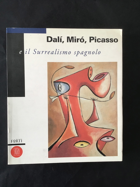 DALI', MIRO', PICASSO E IL SURREALISMO SPAGNOLO