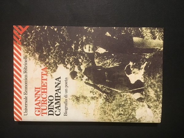 DINO CAMPANA. BIOGRAFIA DI UN POETA