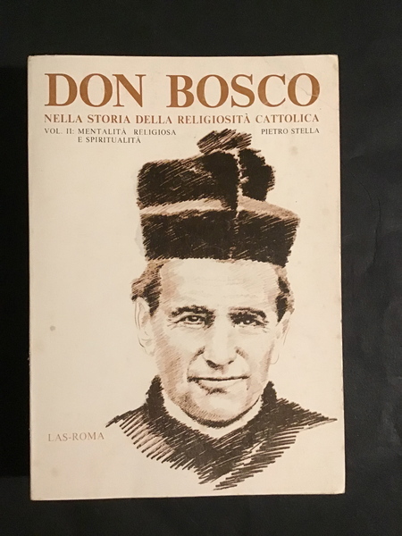 DON BOSCO NELLA STORIA DELLA RELIGIOSITA' CATTOLICA - VOL. II: …