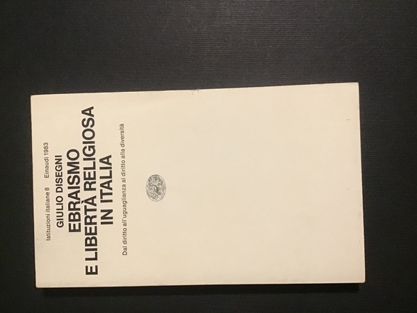 EBRAISMO E LIBERTA' RELIGIOSA IN ITALIA. DAL DIRITTO ALL'UGUAGLIANZA AL …