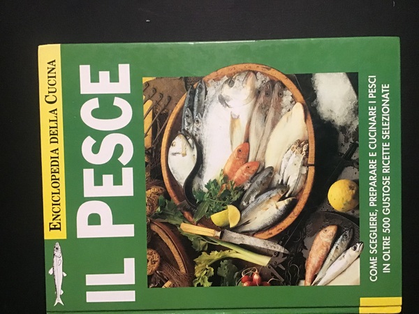 ENCICLOPEDIA DELLA CUCINA. IL PESCE