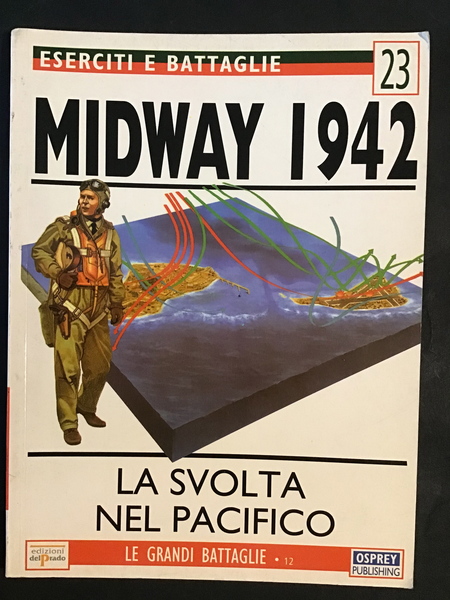 ESERCITI E BATTAGLIE 23. MIDWAY 1942. LA SVOLTA NEL PACIFICO