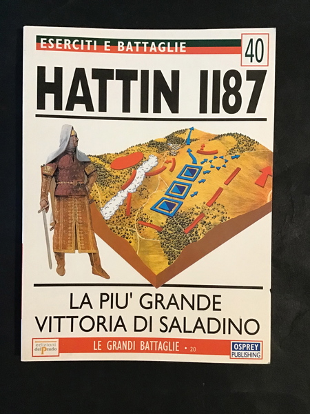 ESERCITI E BATTAGLIE 40. HATTIN 1187. LA PIU' GRANDE VITTORIA …