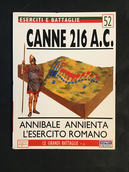 ESERCITI E BATTAGLIE 52. CANNE 216 A.C. ANNIBALE ANNIENTA L'ESERCITO …