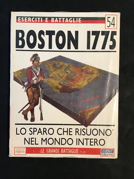 ESERCITI E BATTAGLIE 54. BOSTON 1775. LO SPARO CHE RISUONO' …