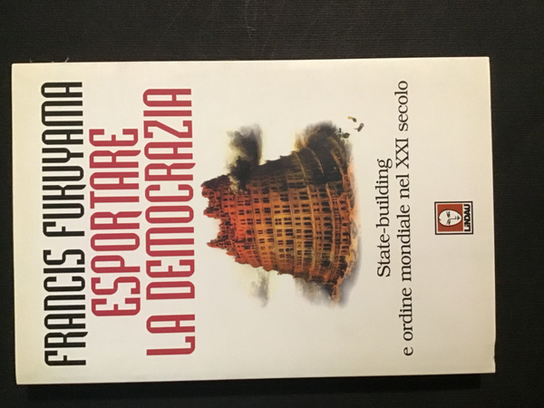 ESPORTARE LA DEMOCRAZIA. STATE-BUILDING E ORDINE MONDIALE NEL XXI SECOLO