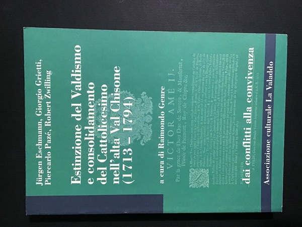 ESTINZIONE DEL VALDISMO E CONSOLIDAMENTO DEL CATTOLICESIMO NELL'ALTA VAL CHISONE …