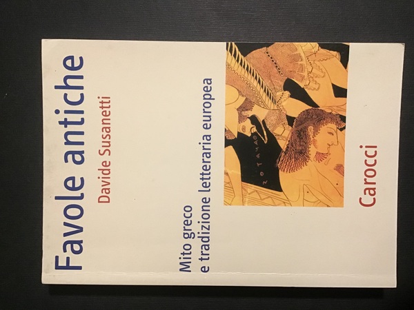 Favole antiche. Mito greco e tradizione letteraria europea